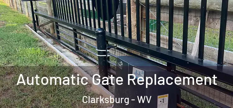 Automatic Gate Replacement Clarksburg - WV