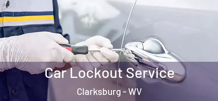 Car Lockout Service Clarksburg - WV