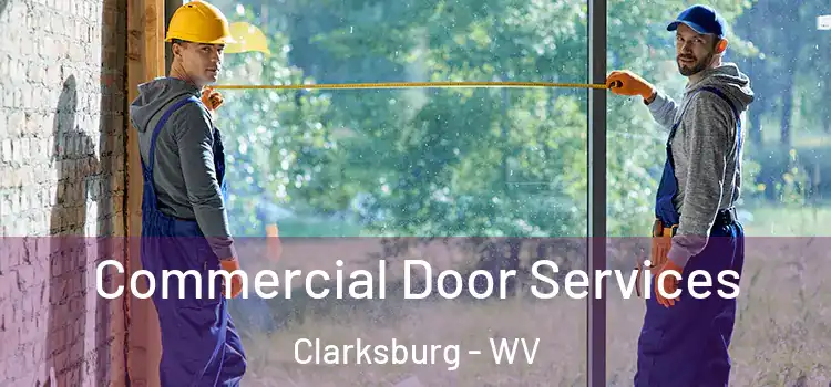 Commercial Door Services Clarksburg - WV