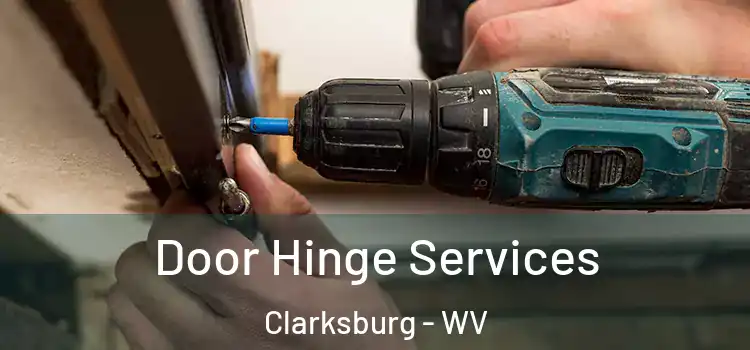 Door Hinge Services Clarksburg - WV