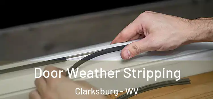 Door Weather Stripping Clarksburg - WV