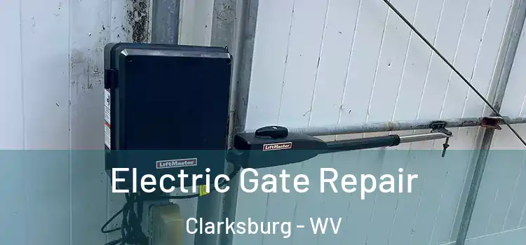 Electric Gate Repair Clarksburg - WV