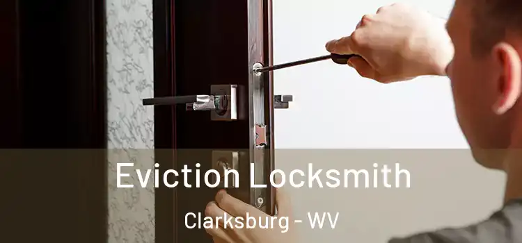 Eviction Locksmith Clarksburg - WV
