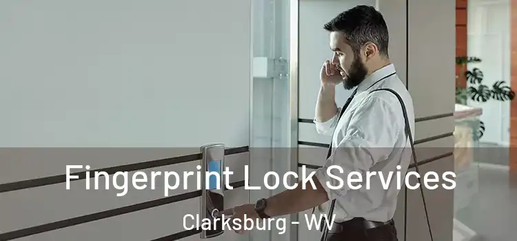 Fingerprint Lock Services Clarksburg - WV