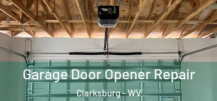  Garage Door Opener Repair Clarksburg - WV