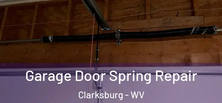  Garage Door Spring Repair Clarksburg - WV