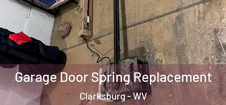  Garage Door Spring Replacement Clarksburg - WV