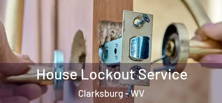 House Lockout Service Clarksburg - WV