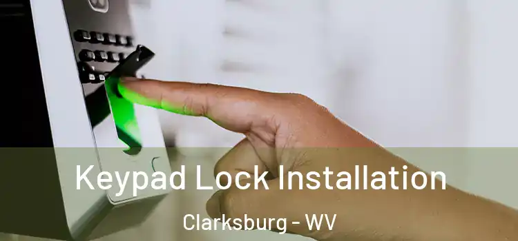 Keypad Lock Installation Clarksburg - WV