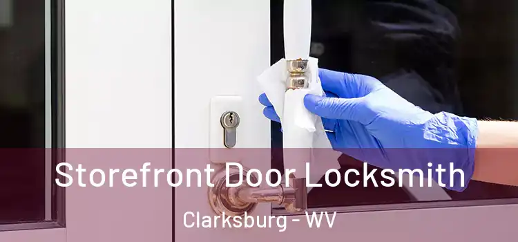 Storefront Door Locksmith Clarksburg - WV